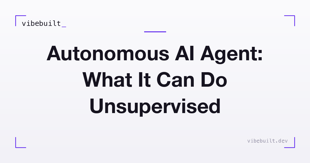 Autonomous AI Agent: What It Can Do Unsupervised