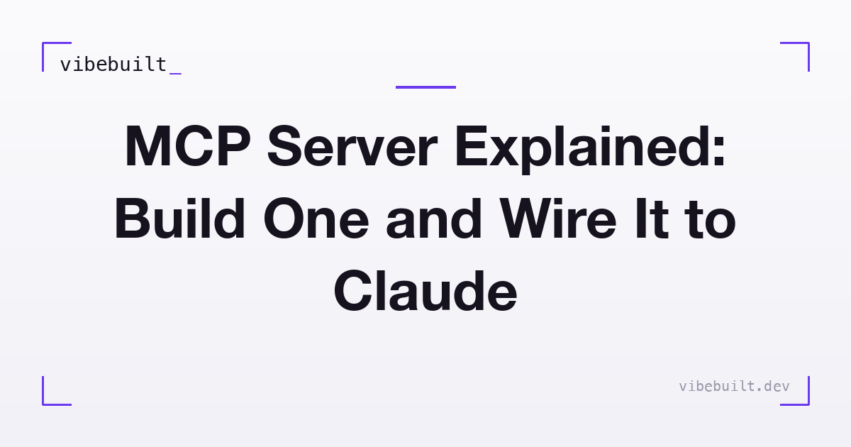 MCP Server Explained: Build One and Wire It to Claude