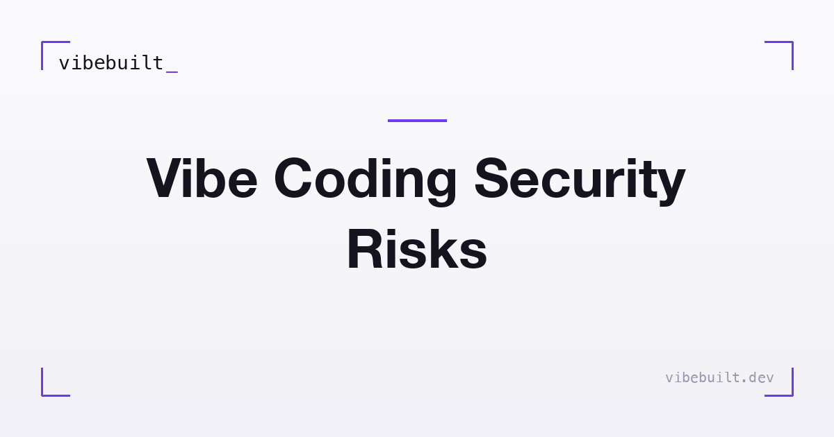 Vibe Coding Security Risks a Builder Actually Hits